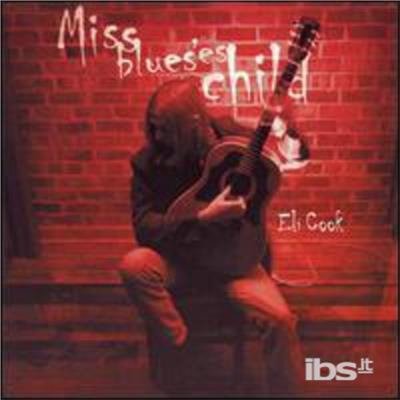 Cover for Eli Cook · Miss Blues Child (CD) (2005)