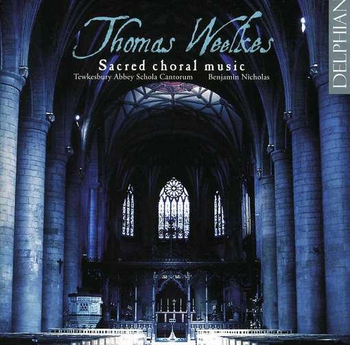 Thomas Weelkes / Sacred Choral Music - Tewkesbury Abbey Schola - Musiikki - DELPHIAN - 0801918340703 - maanantai 12. tammikuuta 2009
