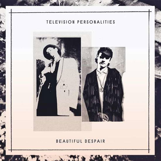 Beautiful Despair - Television Personalities - Musik - FIRE - 0809236132703 - 19. Januar 2018