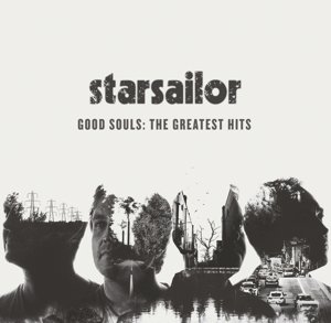 Starsailor Good Souls: the Gre - Starsailor Good Souls: the Gre - Musik - PLG - 0825646050703 - 17 september 2015