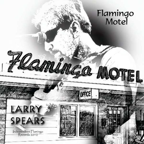 Cover for Larry Spears · Flamingo Motel (CD) (2014)