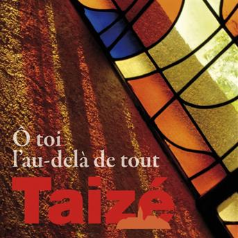 Cover for Taizé · O Toi L'au-dela De Tout (CD) (2012)