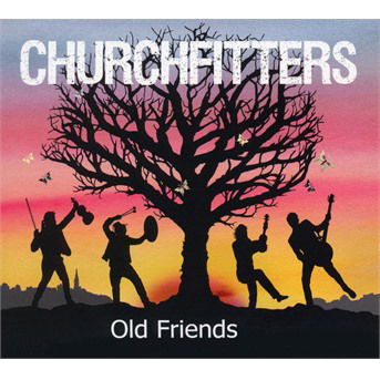 Cover for Churchfitters · Old Friends (CD) (2019)