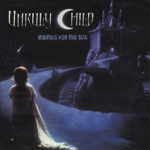 Waiting for the Sun - Unruly Child - Musiikki - MTM - 4006759955703 - maanantai 1. kesäkuuta 2009