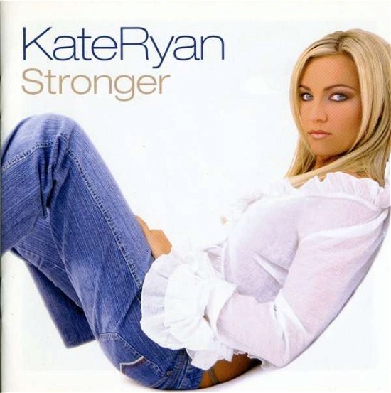 Stronger - Kate Ryan - Musiikki - MINIS - 4029758195703 - maanantai 26. huhtikuuta 2004