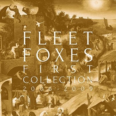 Cover for Fleet Foxes · First Collection (2006-2009) &lt;limited&gt; (CD) [Japan Import edition] (2018)