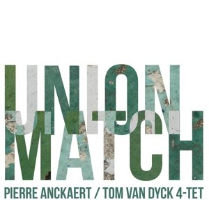 Cover for Pierre Anckaert / tom Van Dyck 4 · Pierre Anckaert / tom Van Dyck 4 - Union Match (CD) (2016)