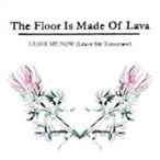 Leave Me Now (Leave Me Tomorrow) - The Floor is Made of Lava - Musik - TARGET RECORDS - 5700907233703 - 25. maj 2010