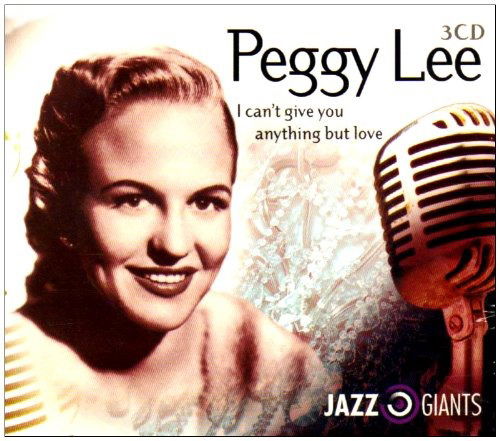 I Can't Give You Anything - Peggy Lee - Musik - CE.JA - 8717423002703 - 6. januar 2005