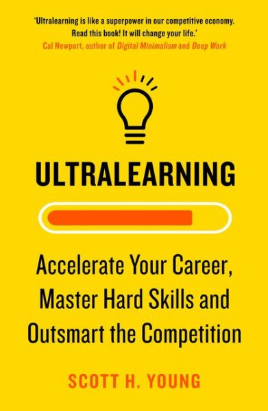 Cover for Scott H. Young · Ultralearning: Accelerate Your Career, Master Hard Skills and Outsmart the Competition (Paperback Book) (2019)