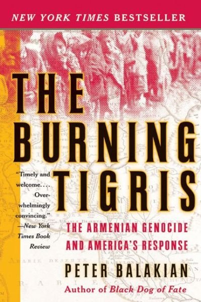 Cover for Peter Balakian · The Burning Tigris: The Armenian Genocide and America's Response (Paperback Book) (2004)
