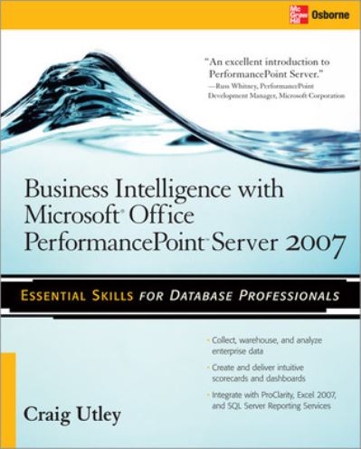 Business Intelligence with Microsoft® Office PerformancePoint™ Server 2007 - Craig Utley - Kirjat - McGraw-Hill Education - Europe - 9780071493703 - sunnuntai 16. maaliskuuta 2008