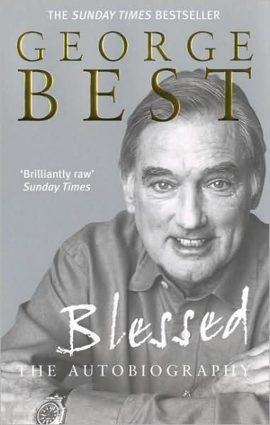 Blessed - The Autobiography - George Best - Kirjat - Ebury Publishing - 9780091884703 - torstai 1. elokuuta 2002