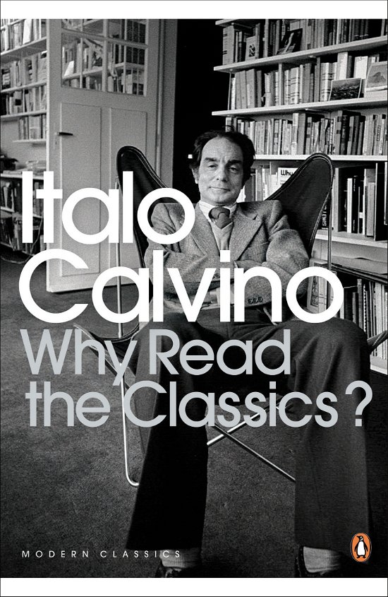 Cover for Italo Calvino · Why Read the Classics? - Penguin Modern Classics (Taschenbuch) (2009)