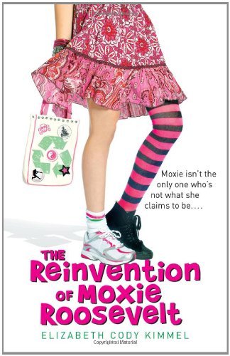 Cover for Elizabeth Cody Kimmel · The Reinvention of Moxie Roosevelt (Pocketbok) [Reprint edition] (2011)