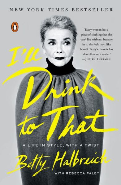 I'll Drink to That: A Life in Style, with a Twist - Betty Halbreich - Books - Penguin Publishing Group - 9780143127703 - August 25, 2015