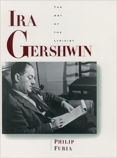 Ira Gershwin: The Art of the Lyricist - Furia, Philip (Professor of English, Professor of English, University of Minnesota) - Bøger - Oxford University Press Inc - 9780195115703 - 2. oktober 1997