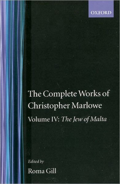 The Complete Works of Christopher Marlowe: Volume IV: The Jew of Malta - Oxford English Texts - Christopher Marlowe - Bücher - Oxford University Press - 9780198127703 - 16. November 1995