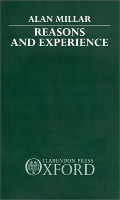 Cover for Millar, Alan (Lecturer in Philosophy, Lecturer in Philosophy, University of Stirling) · Reasons and Experience (Gebundenes Buch) (1991)