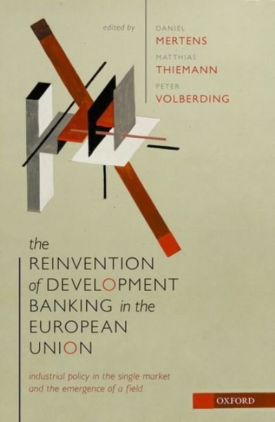 The Reinvention of Development Banking in the European Union: Industrial Policy in the Single Market and the Emergence of a Field -  - Libros - Oxford University Press - 9780198859703 - 9 de febrero de 2021