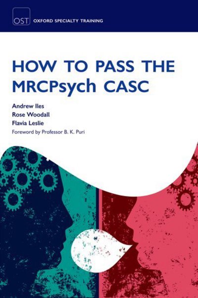 Cover for Iles, Andrew (Specialty Registrar in Forensic Psychiatry, Maudsley Training Scheme, Broadmoor Hospital, UK) · How to Pass the MRCPsych CASC - Oxford Specialty Training: Revision Texts (Paperback Book) (2010)