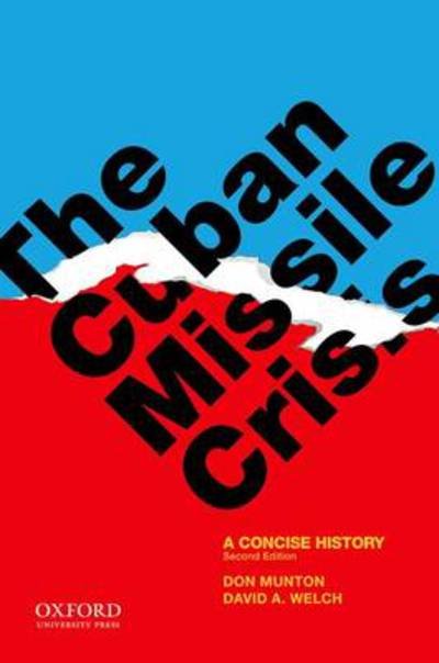 Cover for Munton, Don (, University of Northern British Columbia) · The Cuban Missile Crisis: A Concise History (Paperback Book) [2 Revised edition] (2011)