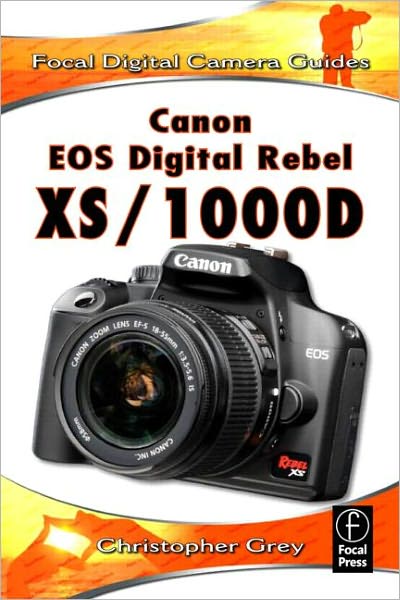 Cover for Christopher Grey · Canon EOS Digital Rebel XS/1000D: Focal Digital Camera Guides (Paperback Book) (2008)