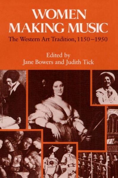 Cover for Jane Bowers · Women Making Music: The Western Art Tradition, 1150-1950 (Paperback Book) (1987)