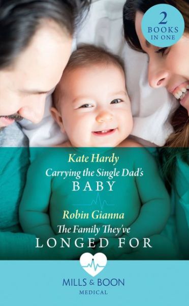 Carrying The Single Dad's Baby: Carrying the Single Dad's Baby / the Family They'Ve Longed for - Kate Hardy - Books - HarperCollins Publishers - 9780263933703 - August 23, 2018