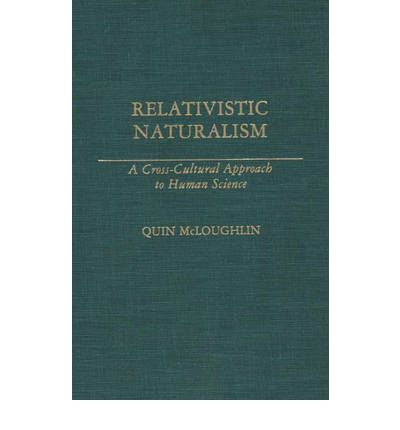 Cover for Quin Mcloughlin · Relativistic Naturalism: A Cross-Cultural Approach to Human Science (Hardcover Book) (1991)