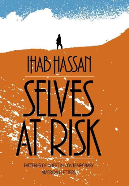 Cover for Ihab Hassan · Selves at Risk: Patterns of Quest in Contemporary American Letters - Wisconsin Project on American Writers (Hardcover Book) (1989)