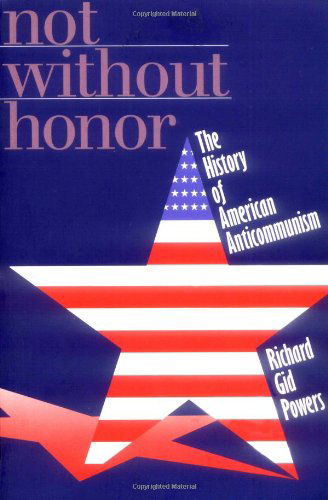 Cover for Richard Gid Powers · Not Without Honor: The History of American Anticommunism (Paperback Book) (1998)