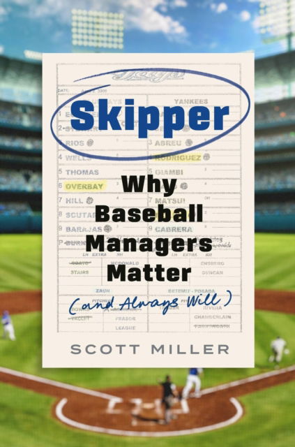 Cover for Scott Miller · Skipper: Why Baseball Managers Matter and Always Will (Hardcover Book) (2025)