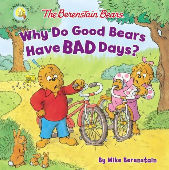 Cover for Mike Berenstain · The Berenstain Bears Why Do Good Bears Have Bad Days? - Berenstain Bears / Living Lights: A Faith Story (Paperback Book) (2019)