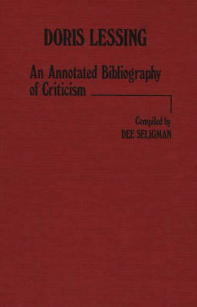Cover for Dee Seligman · Doris Lessing: An Annotated Bibliography of Criticism (Hardcover Book) (1981)