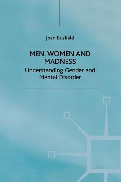 Cover for Joan Busfield · Men, Women and Madness: Understanding Gender and Mental Disorder (Paperback Book) (1996)