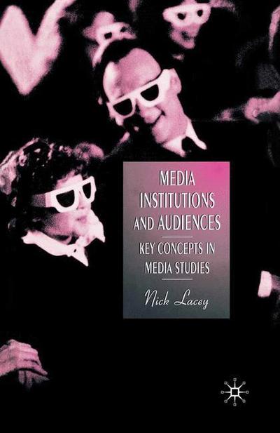 Cover for Nick Lacey · Media  Institutions and Audiences Key Concepts in Media Studies - Key Concepts in Media Studies (N/A) (2017)