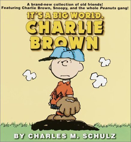 It's a Big World, Charlie Brown (Peanuts) - Charles M. Schulz - Kirjat - Ballantine Books - 9780345442703 - tiistai 28. elokuuta 2001