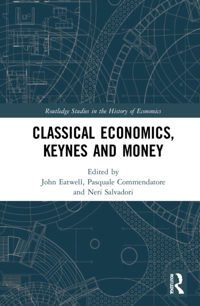 Cover for Pasquale Commendatore · Classical Economics, Keynes and Money - Routledge Studies in the History of Economics (Hardcover Book) (2022)