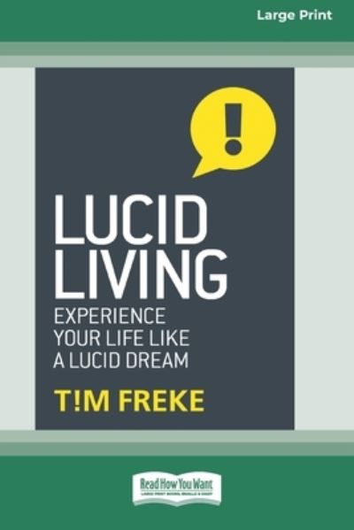 Cover for Tim Freke · Lucid Living: Experience Your Life Like a Lucid Dream [Standard Large Print 16 Pt Edition] (Paperback Book) (2016)