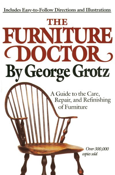 Cover for George Grotz · The Furniture Doctor: A Guide to the Care, Repair, and Refinishing of Furniture (Paperback Book) [Rev Exp edition] (1989)