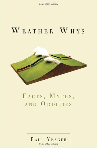 Cover for Yeager, Paul (Paul Yeager) · Weather Whys: Facts, Myths, and Oddities (Paperback Bog) (2010)