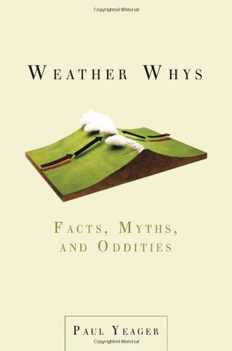 Weather Whys: Facts, Myths, and Oddities - Yeager, Paul (Paul Yeager) - Books - Penguin Putnam Inc - 9780399535703 - March 2, 2010