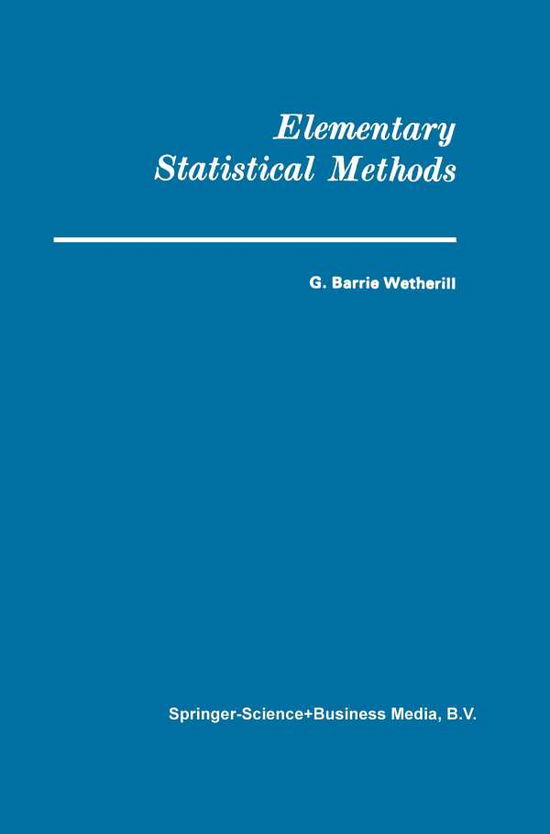 Elementary Statistical Methods - G. Barrie Wetherill - Books - Chapman and Hall - 9780412113703 - 1972