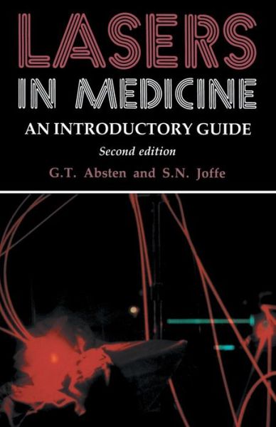 Lasers in Medicine: An Introductory Guide - Gregory T. Absten - Books - Chapman and Hall - 9780412308703 - 1989