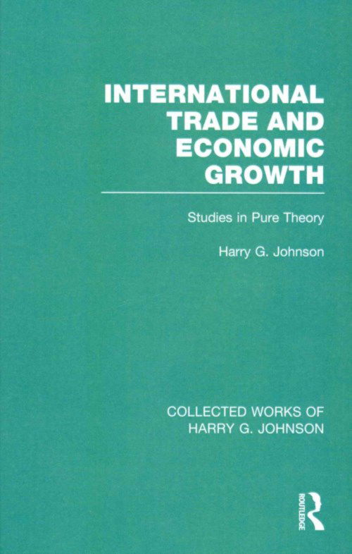 Cover for Harry Johnson · International Trade and Economic Growth (Collected Works of Harry Johnson): Studies in Pure Theory - Collected Works of Harry G. Johnson (Hardcover Book) (2013)