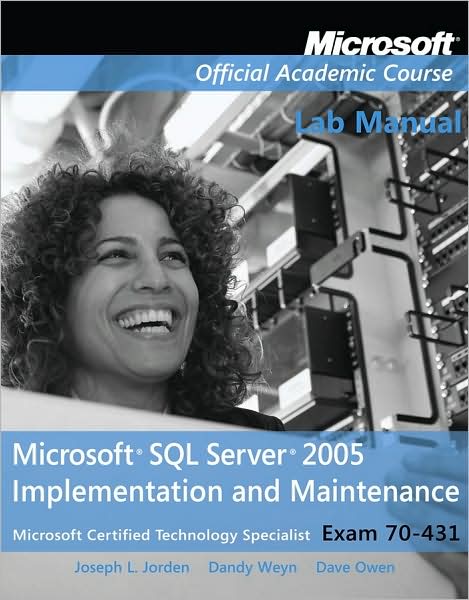 Cover for Microsoft Official Academic Course · Exam 70–431 Microsoft SQL Server 2005 Implementation and Maintenance Lab Manual - Microsoft Official Academic Course Series (Paperback Book) (2010)