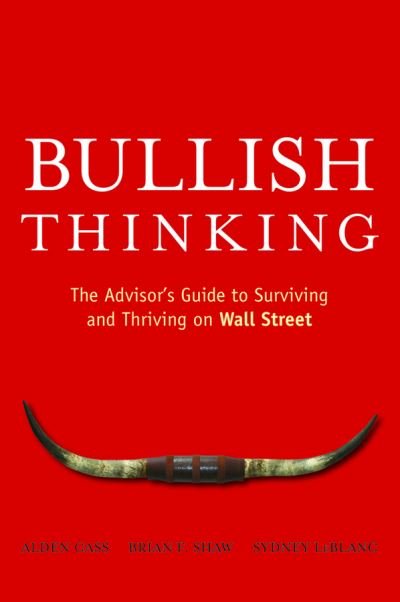 Cover for Cass, Alden (Chief Consultant of Catalyst Strategies Group) · Bullish Thinking: The Advisor's Guide to Surviving and Thriving on Wall Street (Taschenbuch) (2008)