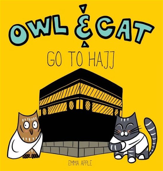 Cover for Emma Apple · Owl &amp; Cat Go To Hajj - Owl &amp; Cat (Hardcover bog) (2019)