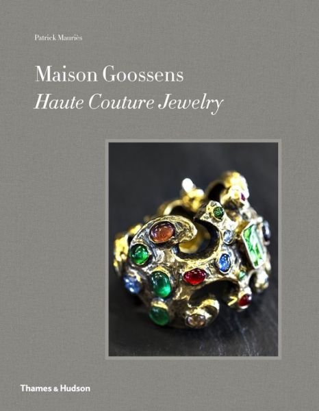 Cover for Patrick Mauries · Maison Goossens: Haute Couture Jewelry (Inbunden Bok) (2014)
